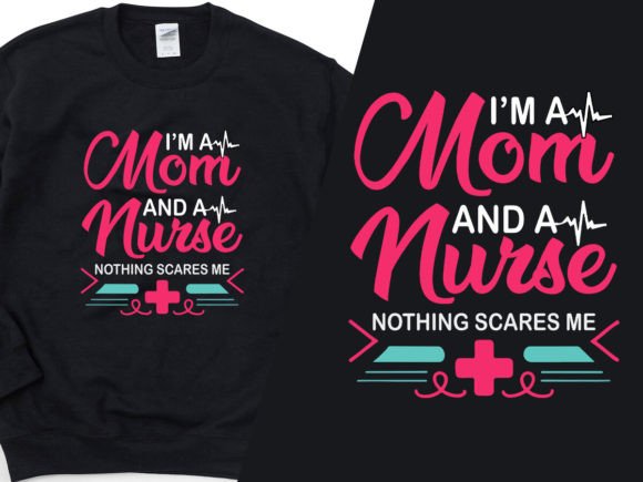 I Am a Mom and a Nurse Super Tee Design