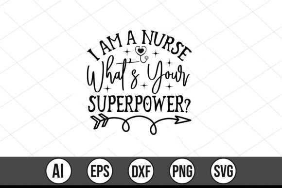 I Am a Nurse Whats Your Superpower