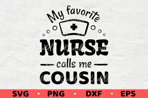 My Favorite Nurse Calls Me Cousin Proud