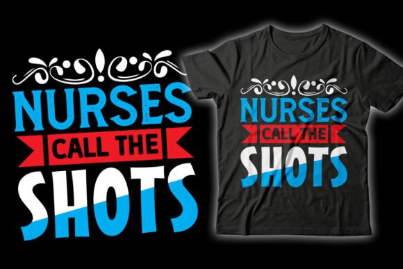 Nurses Call the Shots Nurse T-Shirt