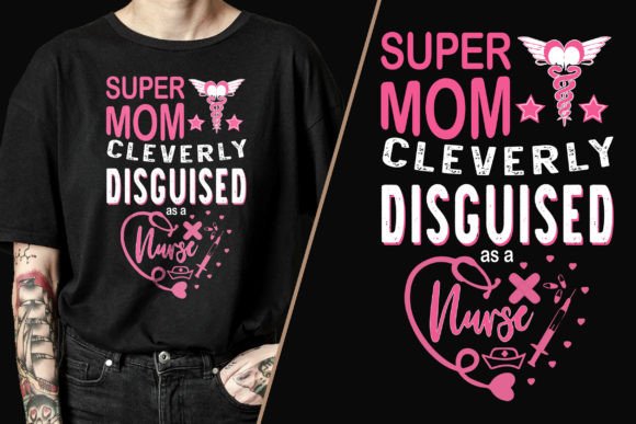 Super Mom Disguised As a Nurse T-Shirt