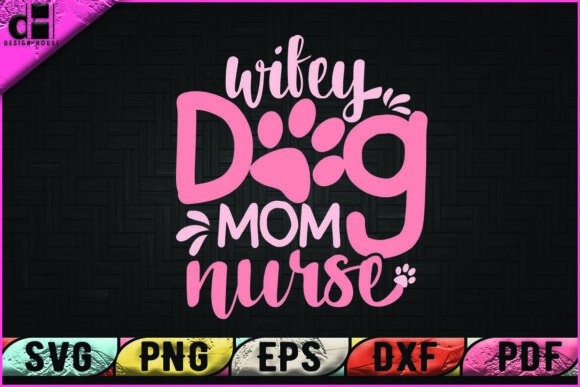 Wifey Dog Mom Nurse Dog T-shirt Design