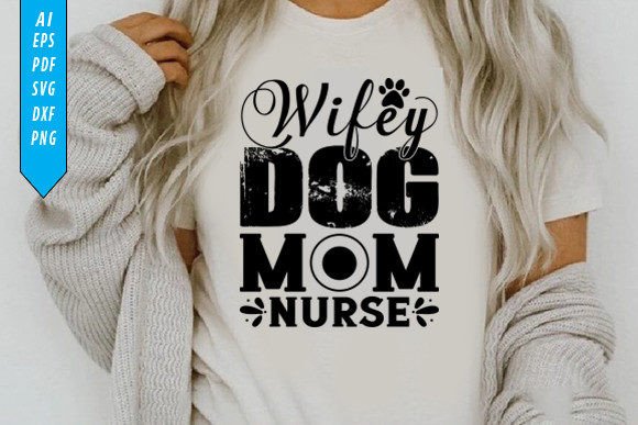 Wifey Dog Mom Nurse T-Shirt Design